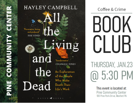 A black book cover with pressed dandelions, roses, and ferns with the title All the Living and the Dead. Coffee & Crime Book Club, Thursday, January 23 at 5:30 PM.